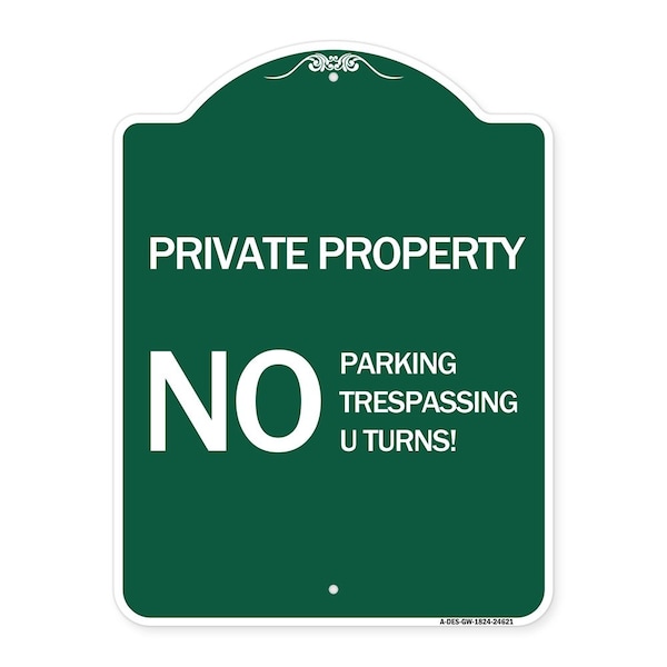 Signmission Private Property No Parking No Trespassing U Turns!, Green & White Alum, 18" x 24", GW-1824-24621 A-DES-GW-1824-24621 - main